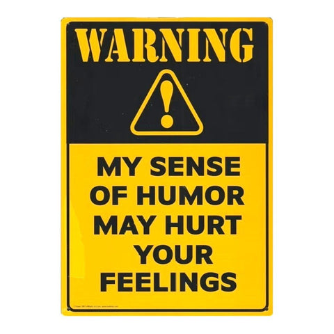 My Sense Of Humor May Hurt Your Feelings Metal Sign - Easy-to-Hang Wall Decor - Fun Tin Signs for Man Cave - Metal Dorm Room Decorations, Garage Signs, and Man Cave Signs